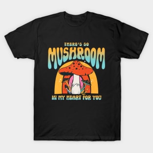 There's So Mushroom In My Heart For You Retro Funny Food Love Puns T-Shirt